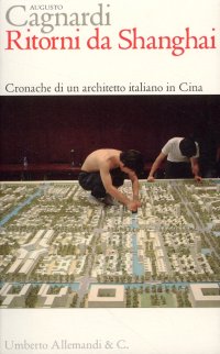 Immagine copertina libro Ritorni da Shanghai. Cronache di un architetto italiano in Cina