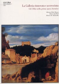 Immagine copertina libro La galleria «rinnovata» e «accresciuta»: gli Uffizi nella prima epoca lorenese