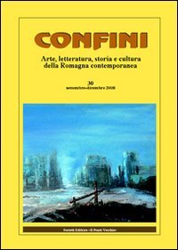 Immagine copertina libro Confini. Arte, letteratura, storia e cultura della Romagna antica e contemporanea. Vol. 30