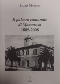 Immagine copertina libro Il palazzo comunale di Massorosa (1885-2008)