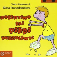 Immagine copertina libro Robertino dai piedi puzzolenti. Ediz. illustrata