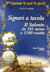 Immagine copertina libro Signori a tavola. Il Salento in 101 menu e 1100 ricette