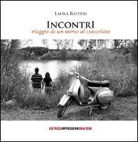 Immagine copertina libro Incontri. Viaggio di un uomo al cioccolato