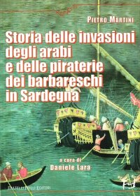 Immagine copertina libro Storia delle invasioni degli arabi e delle piraterie dei barbareschi in Sardegna