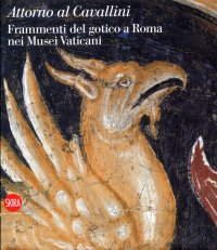 Immagine copertina libro Attorno al Cavallini. Frammenti del gotico a Roma nei Musei Vaticani. Ediz. illustrata