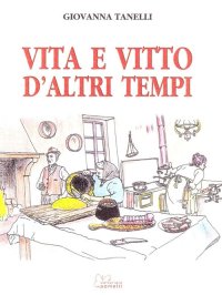 Immagine copertina libro Vita e vitto d'altri tempi