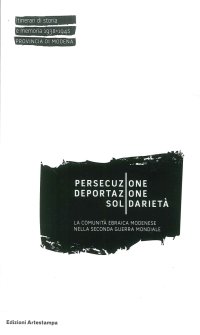 Immagine copertina libro Persecuzione deportazione solidarietà. La comunità ebraica modenese nella seconda guerra mondiale