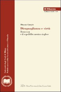 Immagine copertina libro Disuguaglianza, ordine, virtù. Rousseau e il repubblicanesimo inglese