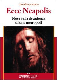 Immagine copertina libro Ecce Neapolis. Nota sulla decadenza di una metropoli