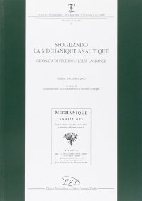 Immagine copertina libro Sfogliando la «Méchanique Analitique». Giornata di studio su Louis Lagrange. (Milano, 19 ottobre 2006)