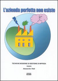 Immagine copertina libro L'azienda perfetta non esiste. Tecniche moderne di gestione di impresa