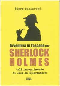 Immagine copertina libro Avventura in Toscana per Sherlock Holmes all'inseguimento di Jack lo Squartatore