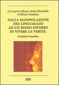 Immagine copertina libro Dalla manipolazione del linguaggio ad un modo diverso di vievere la verità