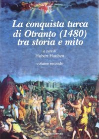 Immagine copertina libro La conquista Turca di Otranto (1480). Vol. 2: Tra storia e mito