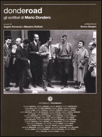 Immagine copertina libro Donderoad. Gli scrittori di Mario Dondero. Ediz. illustrata