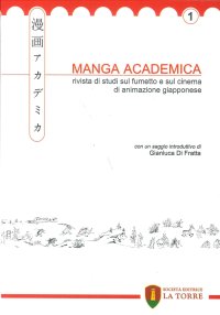 Immagine copertina libro Manga Academica. Rivista di studi sul fumetto e sul cinema di animazione giapponese (2008). Vol. 1