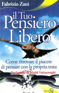 Immagine copertina libro Il tuo pensiero libero. Come ritrovare il piacere di pensare con la propria testa