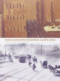 Immagine copertina libro Saronno. Potenzialità metropolitane qualità urbane