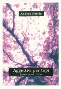 Immagine copertina libro Aggettivi per topi. PoesiE (1994-2000)