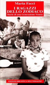 Immagine copertina libro I ragazzi dello zodiaco. Storia di una generazione veneta