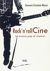 Immagine copertina libro Rock'n roll Cine. La musica pop al cinema...