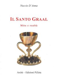 Immagine copertina libro Il Santo Graal. Mito e realtà