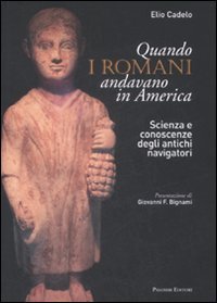 Immagine copertina libro Quando i romani andavano in America. Scienza e conoscenze degli antichi navigatori