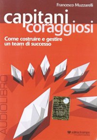 Immagine copertina libro Capitani coraggiosi. Come costruire e gestire un team di successo. Audiolibro. CD Audio