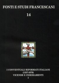 Immagine copertina libro I conventuali italiani (1557-1670). Vicende storiche-Insediamenti e appendici
