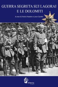 Immagine copertina libro Guerra segreta sui Lagorai e le Dolomiti. L'Alpenkorps sul fronte italiano