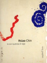 Immagine copertina libro Hsiao Chin. La via è qualcosa di vago