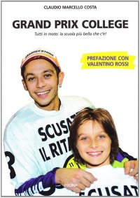 Immagine copertina libro Grand prix college. Tutti in moto. La scuola più bella che c'è!