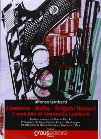 Immagine copertina libro Camorra, mafia, brigate rosse? L'omicidio di Simonetta Lamberti