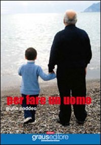 Immagine copertina libro Per fare un uomo