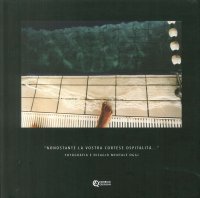 Immagine copertina libro «Nonostante la vostra cortese ospitalità». Fotografia e disagio mentale oggi. Ediz. illustrata