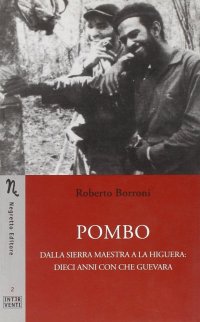 Immagine copertina libro Pombo. Dalla Sierra Maestra a La Higuera: dieci anni con Che Guevara