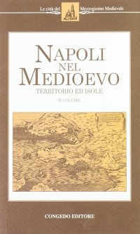 Immagine copertina libro Napoli nel Medioevo. Vol. 2: Territorio e isole