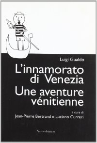 Immagine copertina libro L'innamorato di Venezia-Une aventure vénitienne. Ediz. bilingue