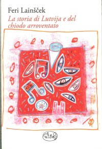 Immagine copertina libro La storia di Lutvija e del chiodo arroventato