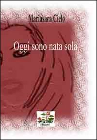 Immagine copertina libro Oggi sono nata sola