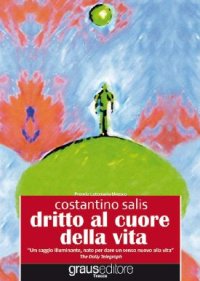 Immagine copertina libro Dritto al cuore della vita. Consapevolezze che ci aiutano a vivere meglio