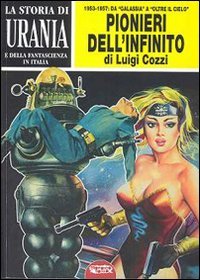 Immagine copertina libro La storia di Urania e della fantascienza in Italia. I pionieri dell'infinito. Vol. 3
