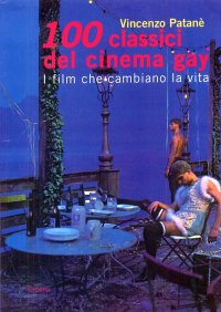Immagine copertina libro Cento classici del cinema gay. I film che cambiano la vita