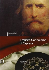 Immagine copertina libro Il museo Garibaldino di Caprera
