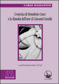 Immagine copertina libro L'estetica di Benedetto Croce e la filosofia dell'arte di Giovanni Gentile