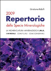 Immagine copertina libro Repertorio delle specie mineralogiche 2009. La nomenclatura mineralogica I.M.A. I minerali, come pulirli, come conservarli