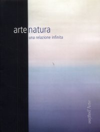 Immagine copertina libro Arte natura. Una relazione infinita. Ediz. illustrata