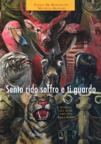 Immagine copertina libro Sento rido soffro e ti guardo. Animali, gli altri abitanti della terra. Ediz. illustrata
