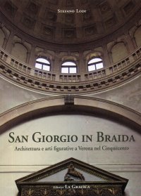Immagine copertina libro San Giorgio in Braida. Architettura e arti figurative a Verona nel Cinquecento