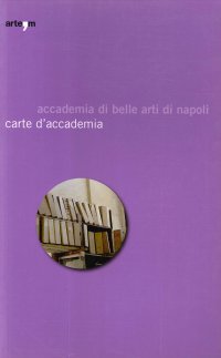 Immagine copertina libro Carte d'accademia. Catalogo della mostra (Napoli, 16 aprile-30 maggio 2009)